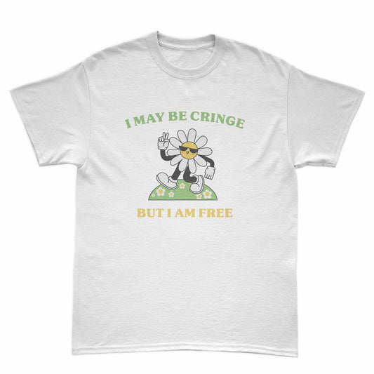 "I May Be Cringe But I Am Free" T-shirt 🌼